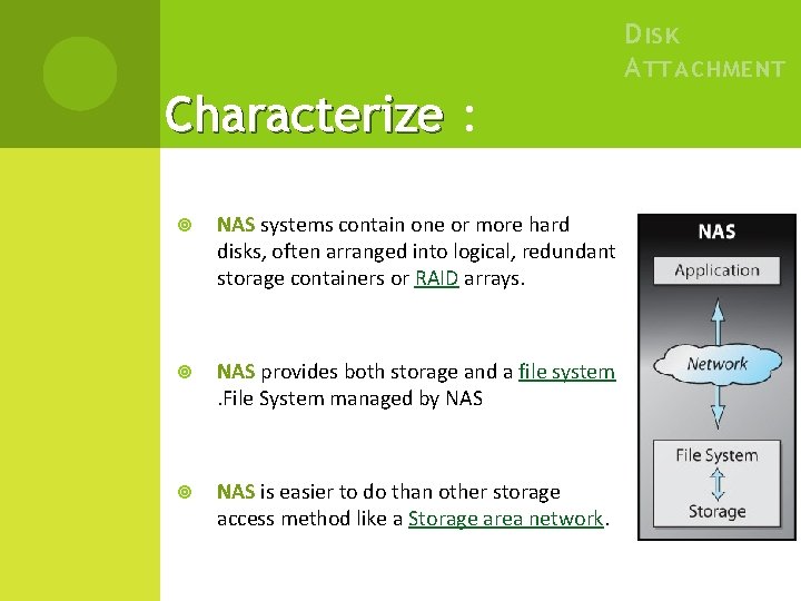 D ISK A TTACHMENT Characterize : NAS systems contain one or more hard disks,