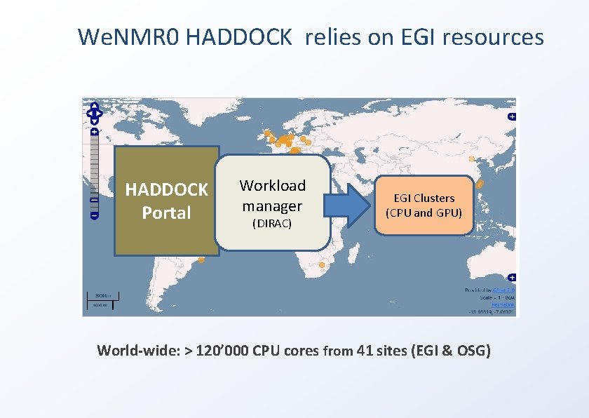 We. NMR 0 HADDOCK relies on EGI resources HADDOCK Portal Workload manager (DIRAC) EGI
