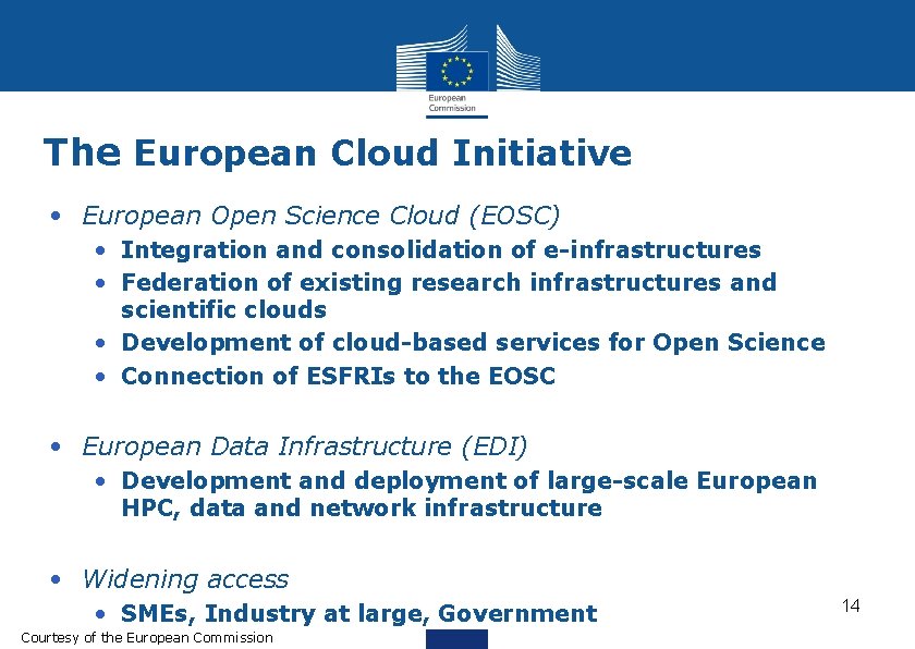 The European Cloud Initiative • European Open Science Cloud (EOSC) • Integration and consolidation