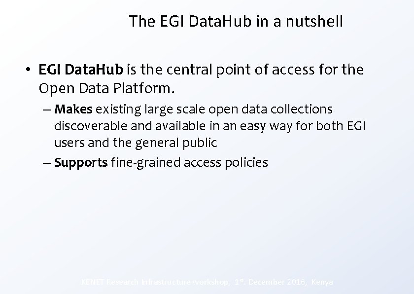 The EGI Data. Hub in a nutshell • EGI Data. Hub is the central