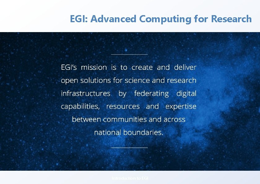 EGI: Advanced Computing for Research Introduction to EGI 