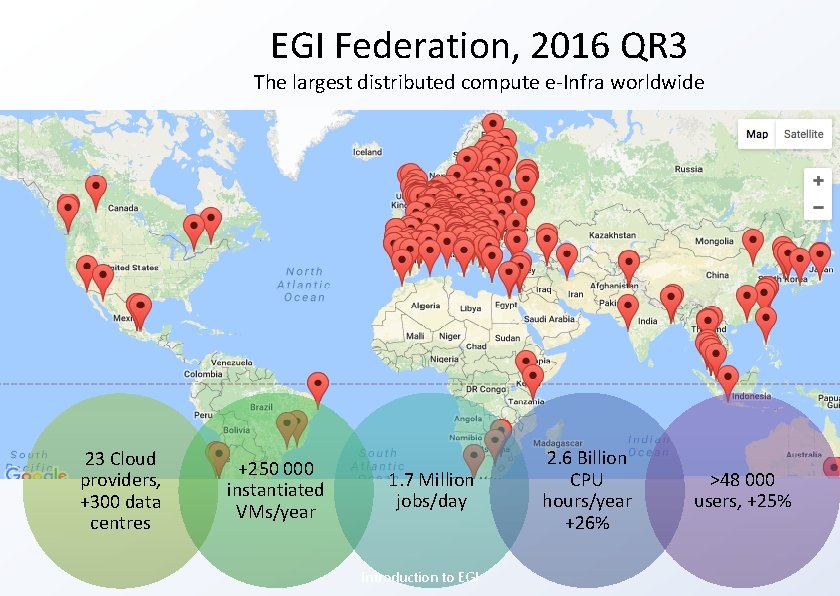 EGI Federation, 2016 QR 3 The largest distributed compute e-Infra worldwide 23 Cloud providers,