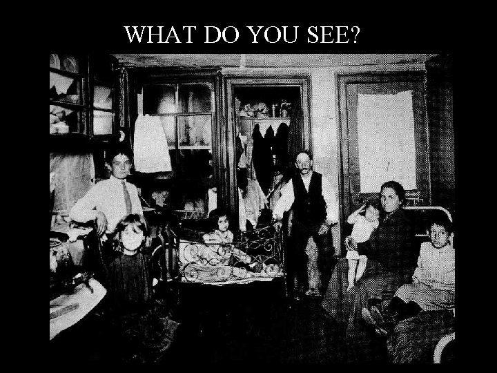 WHAT DO YOU SEE? 