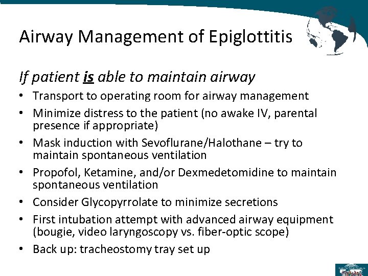 Airway Management of Epiglottitis If patient is able to maintain airway • Transport to