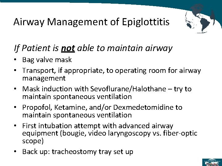 Airway Management of Epiglottitis If Patient is not able to maintain airway • Bag