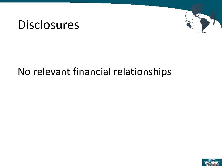Disclosures No relevant financial relationships 