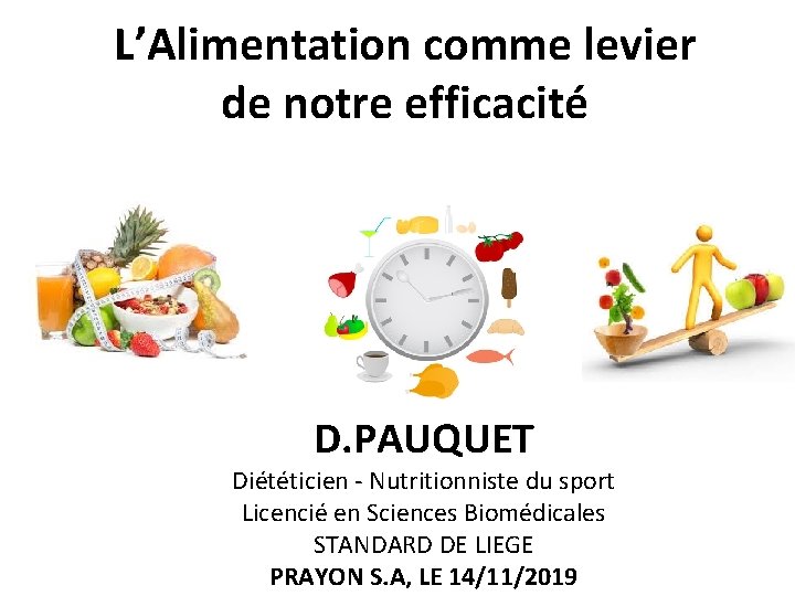 L’Alimentation comme levier de notre efficacité D. PAUQUET Diététicien - Nutritionniste du sport Licencié