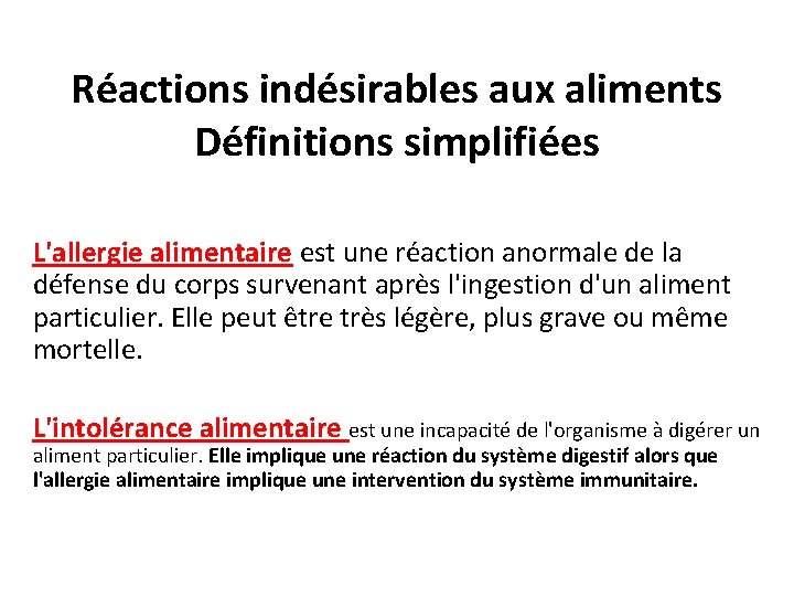 Réactions indésirables aux aliments Définitions simplifiées L'allergie alimentaire est une réaction anormale de la