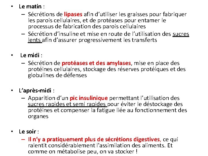  • Le matin : – Sécrétions de lipases afin d’utiliser les graisses pour