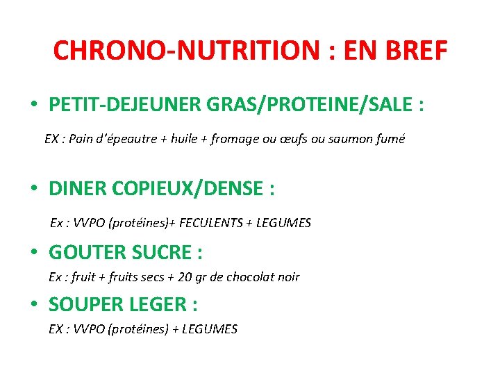 CHRONO-NUTRITION : EN BREF • PETIT-DEJEUNER GRAS/PROTEINE/SALE : EX : Pain d’épeautre + huile
