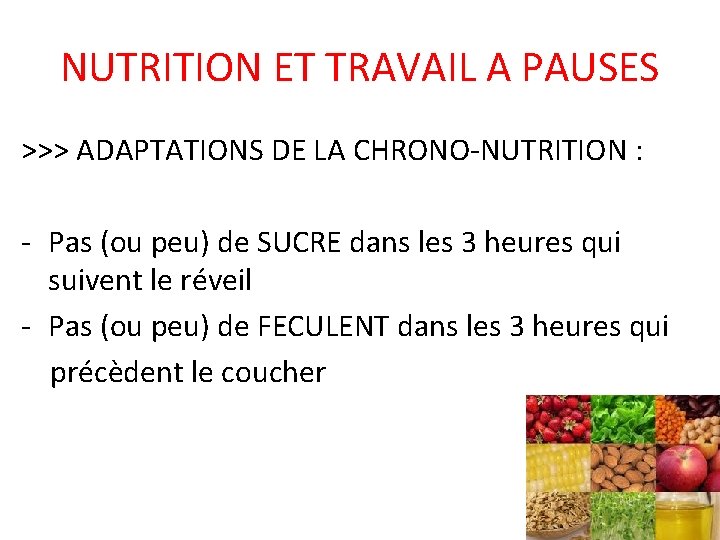 NUTRITION ET TRAVAIL A PAUSES >>> ADAPTATIONS DE LA CHRONO-NUTRITION : - Pas (ou