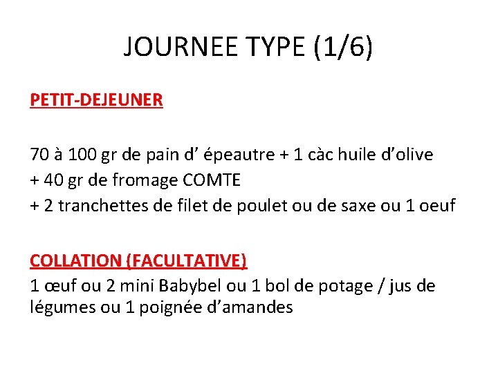 JOURNEE TYPE (1/6) PETIT-DEJEUNER 70 à 100 gr de pain d’ épeautre + 1