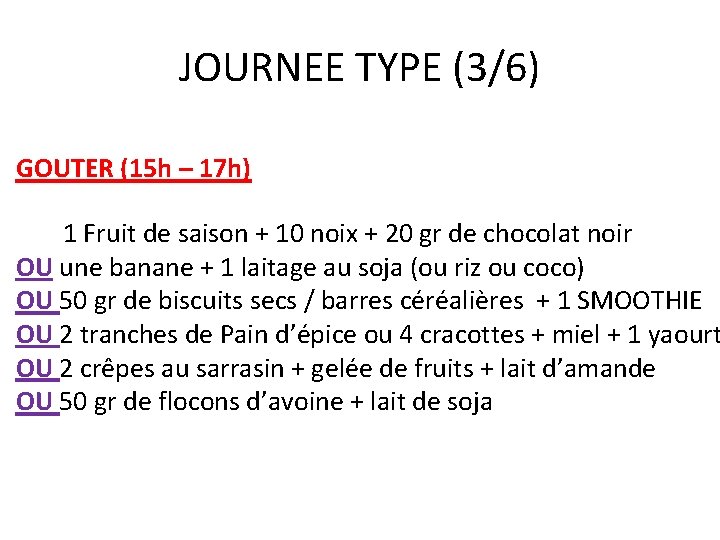 JOURNEE TYPE (3/6) GOUTER (15 h – 17 h) 1 Fruit de saison +