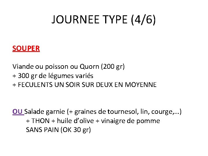 JOURNEE TYPE (4/6) SOUPER Viande ou poisson ou Quorn (200 gr) + 300 gr