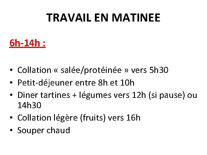 TRAVAIL EN MATINEE 6 h-14 h : • Collation « salée/protéinée » vers 5