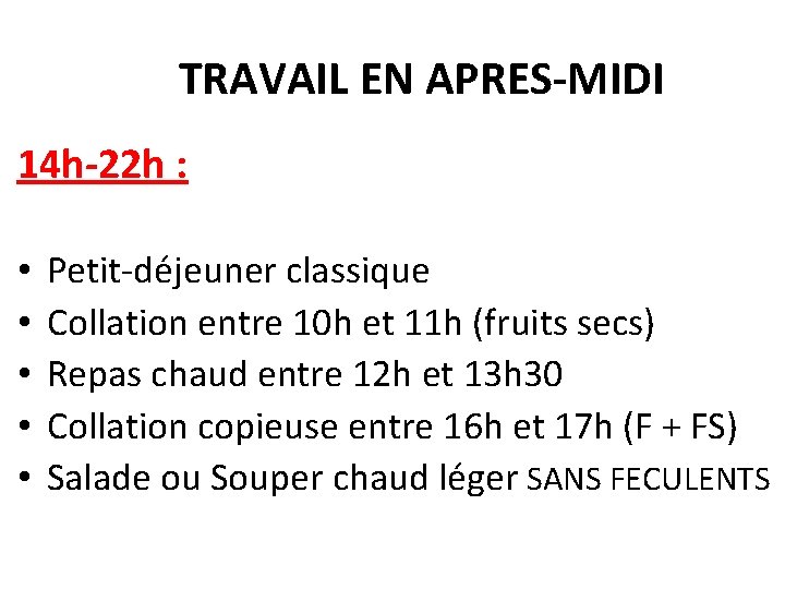 TRAVAIL EN APRES-MIDI 14 h-22 h : • • • Petit-déjeuner classique Collation entre