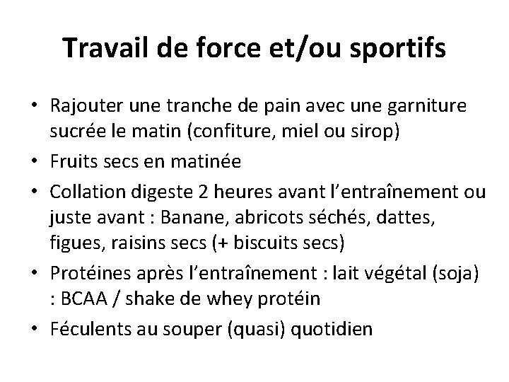 Travail de force et/ou sportifs • Rajouter une tranche de pain avec une garniture