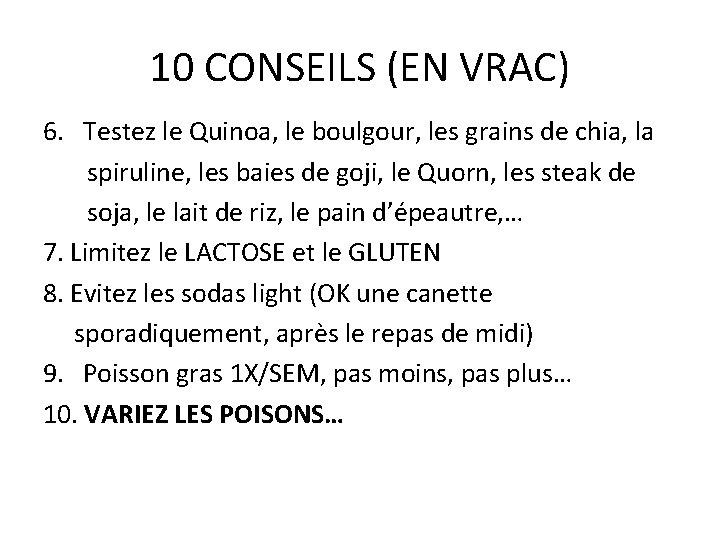 10 CONSEILS (EN VRAC) 6. Testez le Quinoa, le boulgour, les grains de chia,