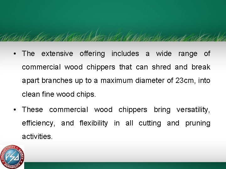  • The extensive offering includes a wide range of commercial wood chippers that