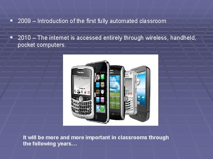 § 2009 – Introduction of the first fully automated classroom § 2010 – The