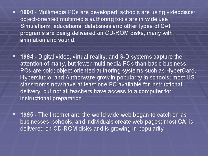 § 1990 - Multimedia PCs are developed; schools are using videodiscs; object-oriented multimedia authoring