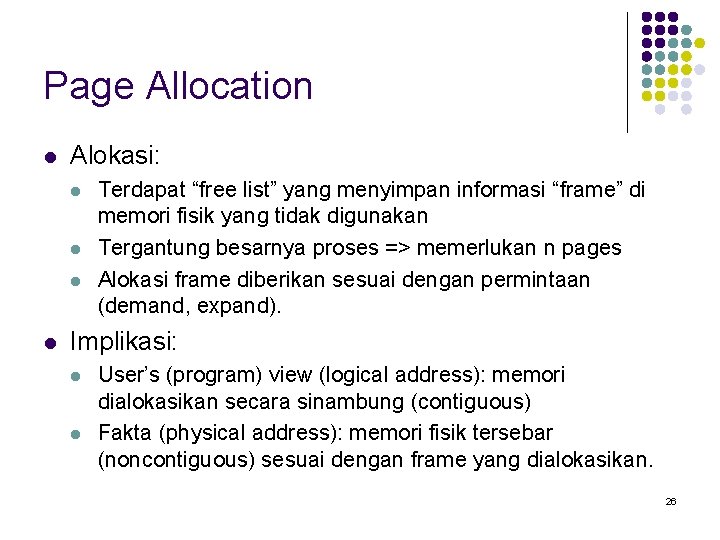 Page Allocation l Alokasi: l l Terdapat “free list” yang menyimpan informasi “frame” di