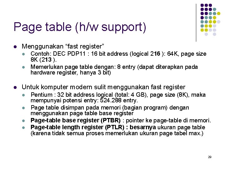 Page table (h/w support) l Menggunakan “fast register” l l l Contoh: DEC PDP