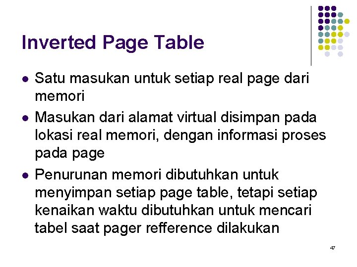 Inverted Page Table l l l Satu masukan untuk setiap real page dari memori