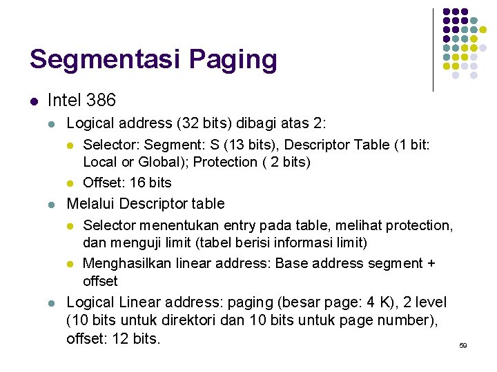Segmentasi Paging l Intel 386 l l l Logical address (32 bits) dibagi atas