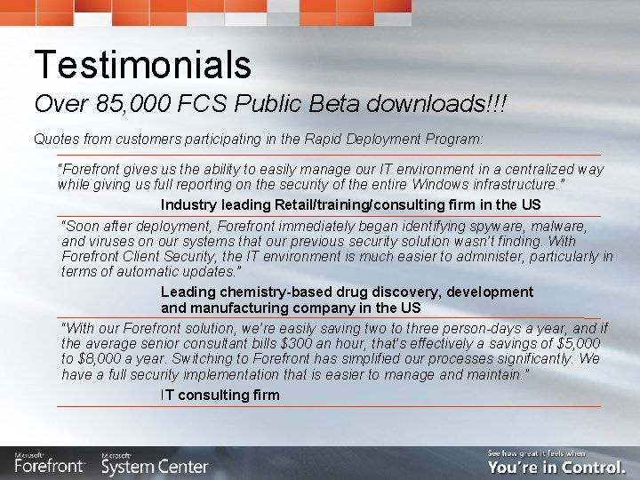 Testimonials Over 85, 000 FCS Public Beta downloads!!! Quotes from customers participating in the Testimonials Over 85, 000 FCS Public Beta downloads!!! Quotes from customers participating in the