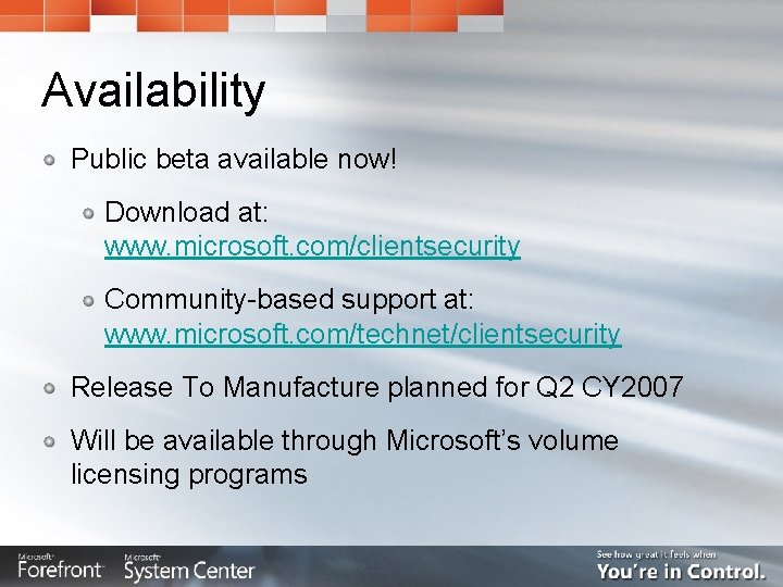 Availability Public beta available now! Download at: www. microsoft. com/clientsecurity Community-based support at: www. Availability Public beta available now! Download at: www. microsoft. com/clientsecurity Community-based support at: www.