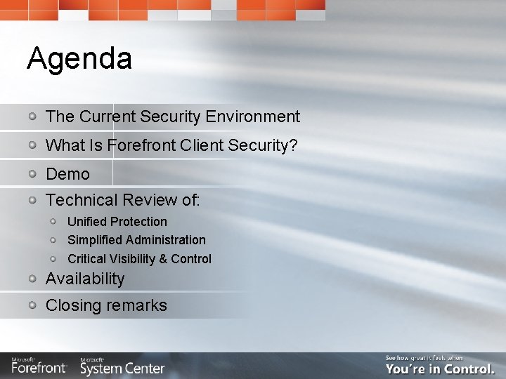 Agenda The Current Security Environment What Is Forefront Client Security? Demo Technical Review of: Agenda The Current Security Environment What Is Forefront Client Security? Demo Technical Review of: