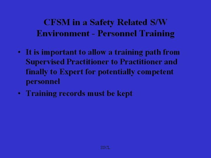 CFSM in a Safety Related S/W Environment - Personnel Training • It is important