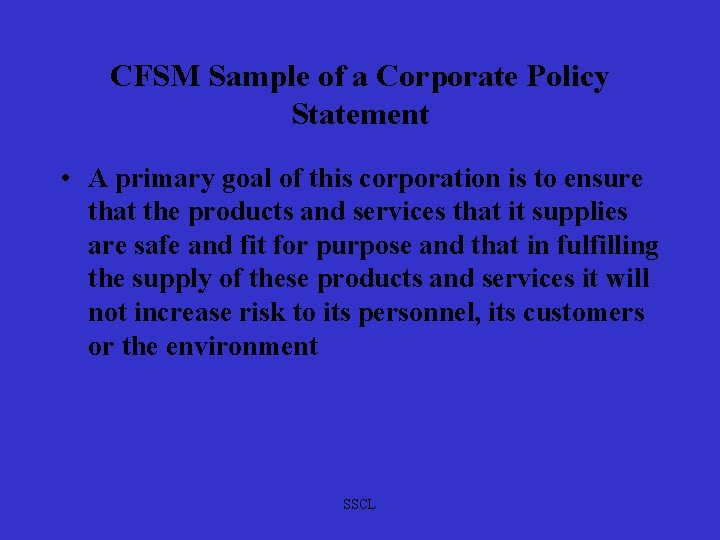 CFSM Sample of a Corporate Policy Statement • A primary goal of this corporation