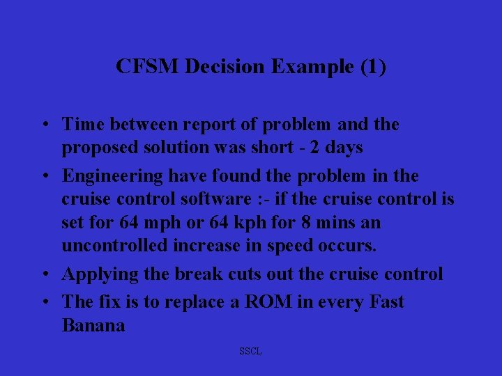 CFSM Decision Example (1) • Time between report of problem and the proposed solution