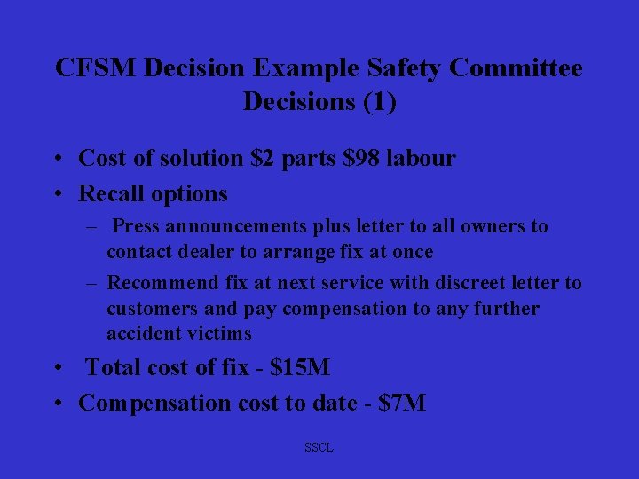 CFSM Decision Example Safety Committee Decisions (1) • Cost of solution $2 parts $98