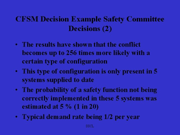 CFSM Decision Example Safety Committee Decisions (2) • The results have shown that the