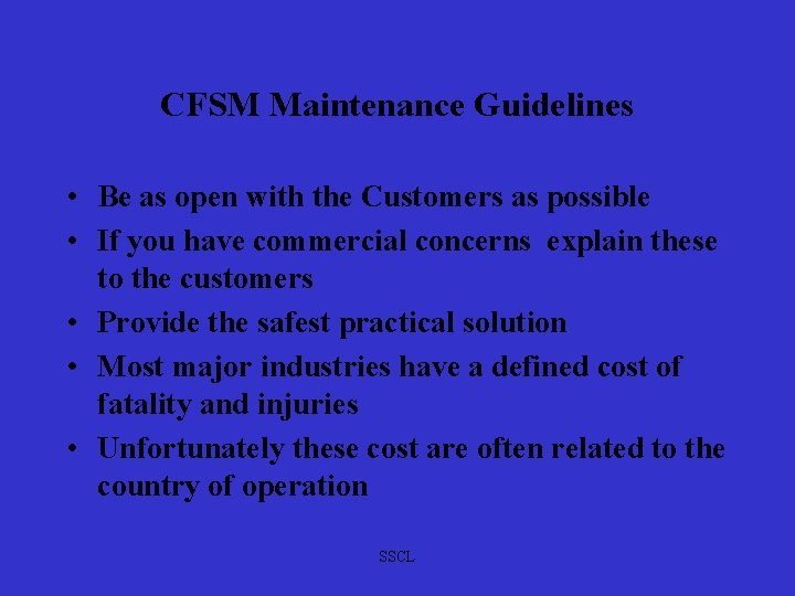 CFSM Maintenance Guidelines • Be as open with the Customers as possible • If