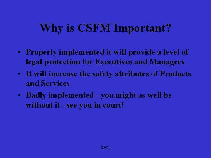 Why is CSFM Important? • Properly implemented it will provide a level of legal