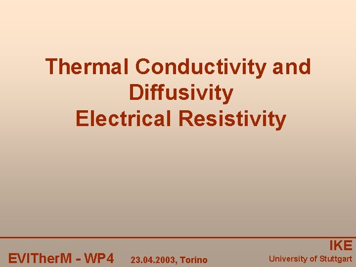 Thermal Conductivity and Diffusivity Electrical Resistivity EVITher. M - WP 4 IKE 23. 04.