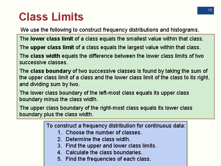Class Limits 15 We use the following to construct frequency distributions and histograms. The