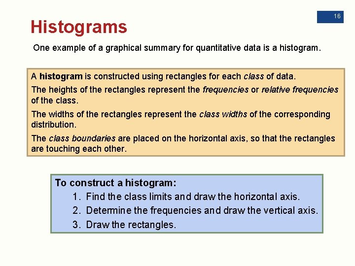 Histograms 16 One example of a graphical summary for quantitative data is a histogram.