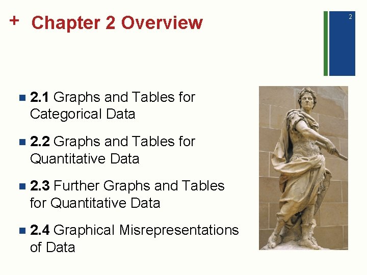 + Chapter 2 Overview n 2. 1 Graphs and Tables for Categorical Data n