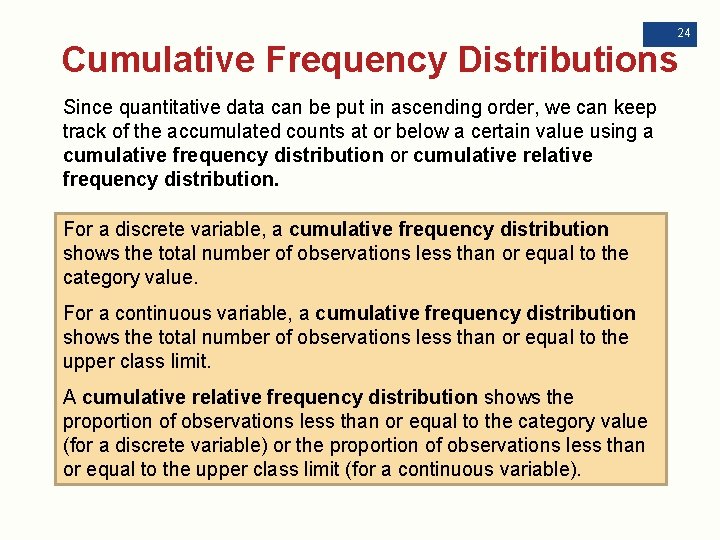 24 Cumulative Frequency Distributions Since quantitative data can be put in ascending order, we