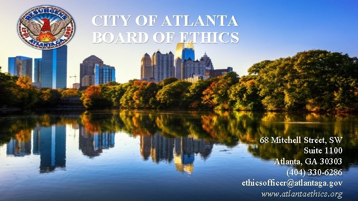CITY OF ATLANTA BOARD OF ETHICS 68 Mitchell Street, SW Suite 1100 Atlanta, GA