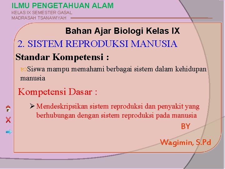 ILMU PENGETAHUAN ALAM KELAS IX SEMESTER GASAL MADRASAH TSANAWIYAH Bahan Ajar Biologi Kelas IX