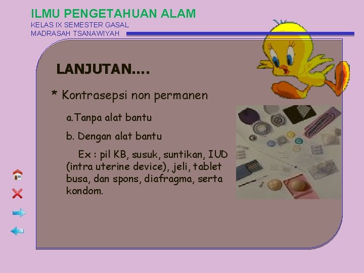 ILMU PENGETAHUAN ALAM KELAS IX SEMESTER GASAL MADRASAH TSANAWIYAH LANJUTAN…. * Kontrasepsi non permanen