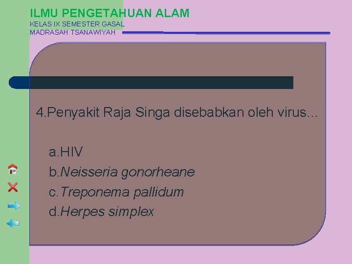 ILMU PENGETAHUAN ALAM KELAS IX SEMESTER GASAL MADRASAH TSANAWIYAH 4. Penyakit Raja Singa disebabkan