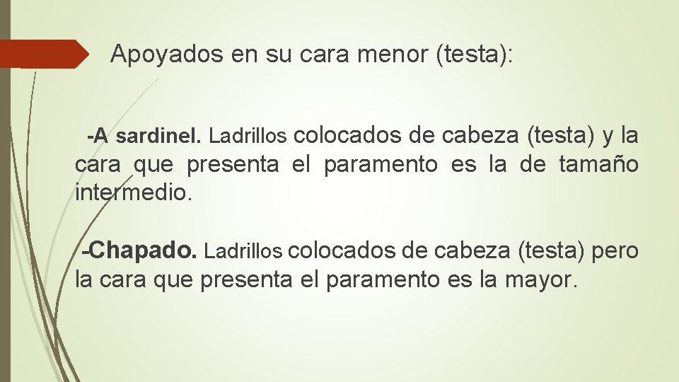  Apoyados en su cara menor (testa): -A sardinel. Ladrillos colocados de cabeza (testa)