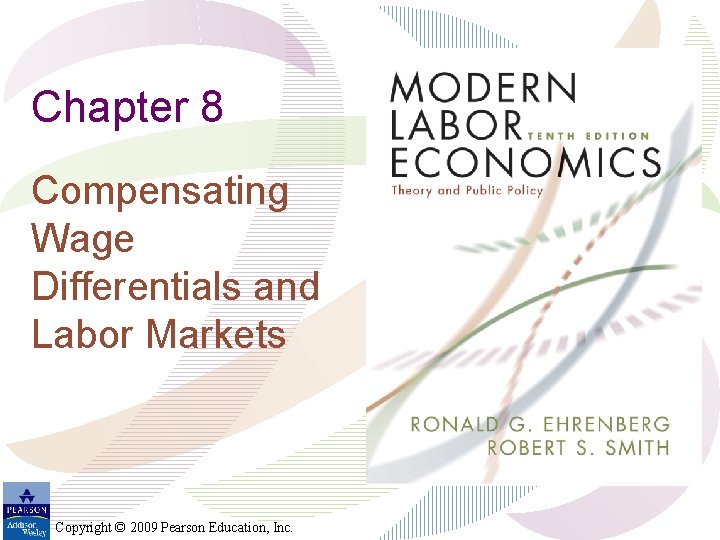 Chapter 8 Compensating Wage Differentials and Labor Markets Copyright © 2009 Pearson Education, Inc.